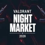 Night Market VALORANT 2026 มาเมื่อไหร่? ทำไมต้องมี VP ล่วงหน้า?